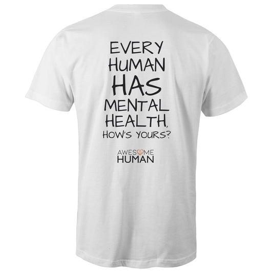 Every human has mental health. hows yours? Tshirt white back