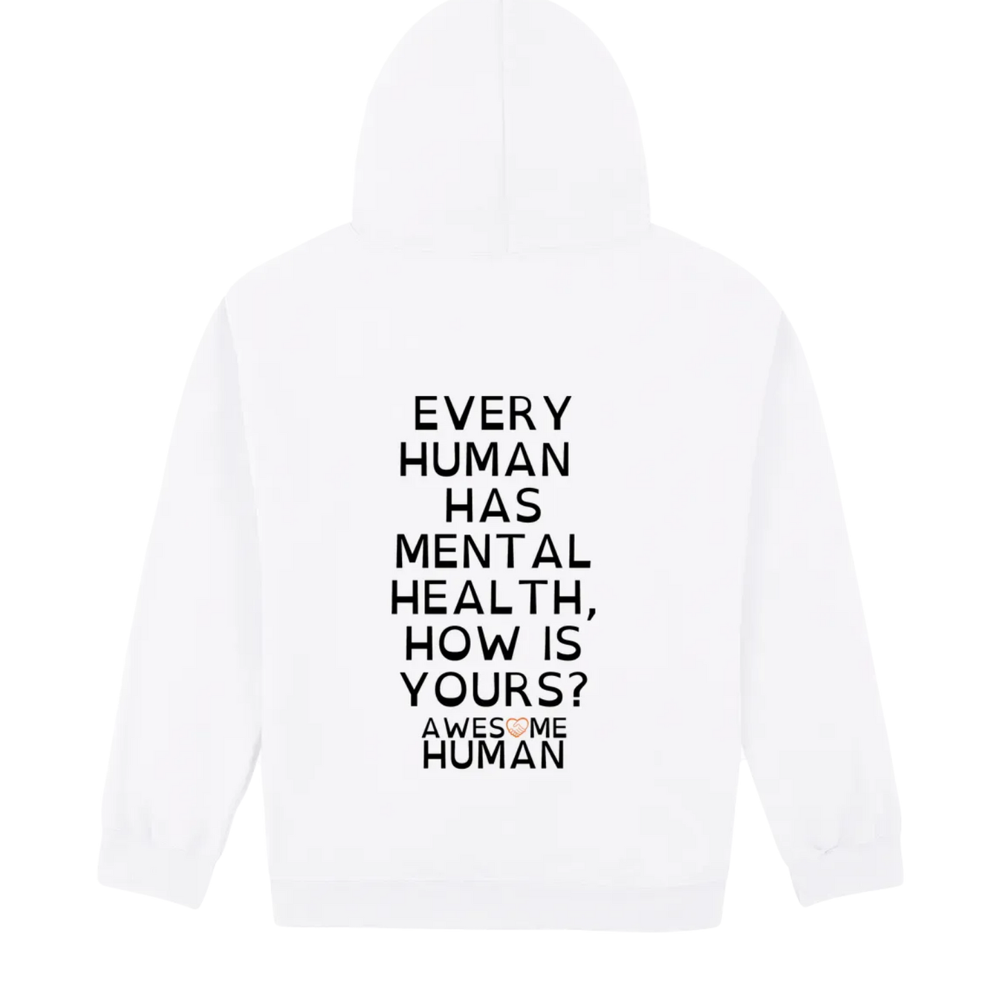 EVERY HUMAN HAS MENTAL HEALTH, HOW IS YOURS? white hoodie