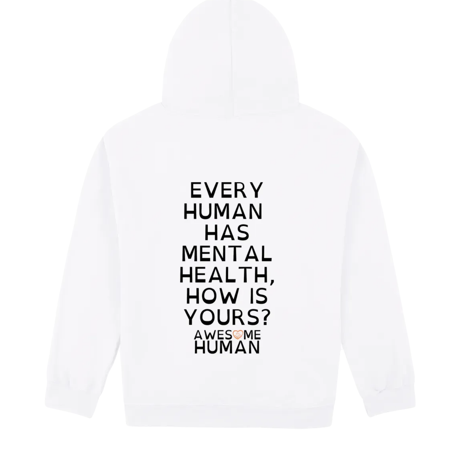 EVERY HUMAN HAS MENTAL HEALTH, HOW IS YOURS? white hoodie