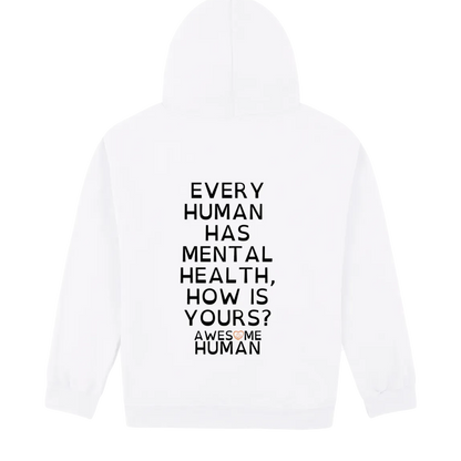 EVERY HUMAN HAS MENTAL HEALTH, HOW IS YOURS? white hoodie