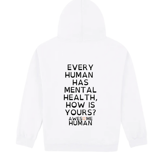 EVERY HUMAN HAS MENTAL HEALTH, HOW IS YOURS? white hoodie