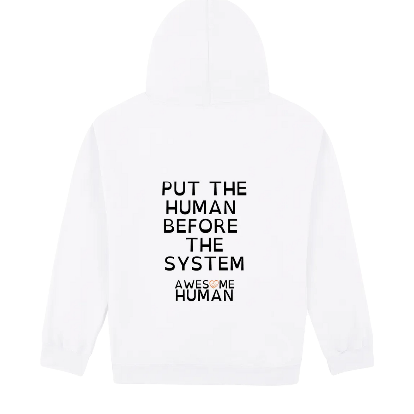 Put the human before the system Hoodie white