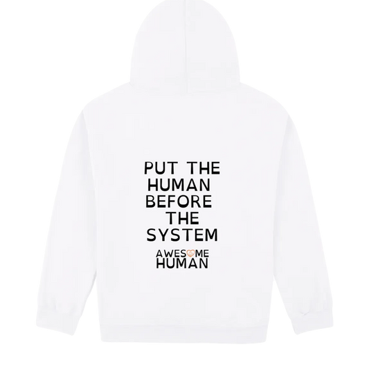 Put the human before the system Hoodie white