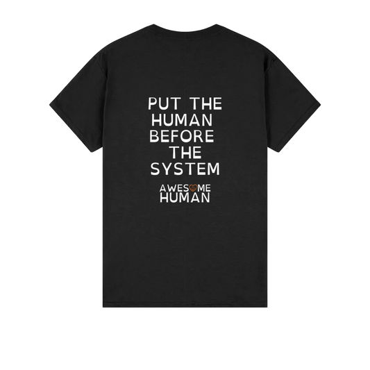 Put the human before the system Tshirt black